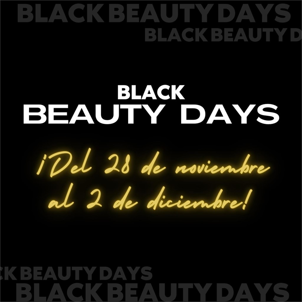 ¡Adelanta tus regalos en nuestros #BlackBeautyDays!